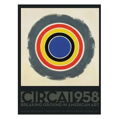 "Circa 1958: Breaking Ground in American Art" - "" ("Feinstein Roni")