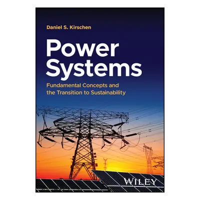 "Power Systems: Fundamental Concepts and the Transition to Sustainability" - "" ("Kirschen Danie