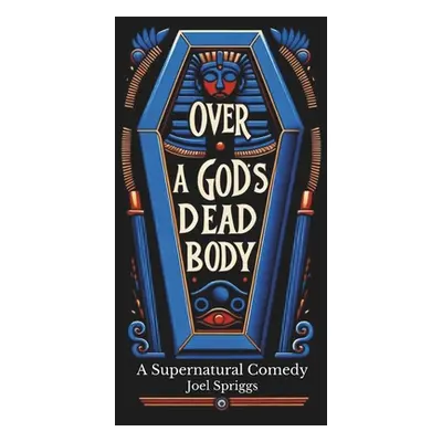 "Over a God's Dead Body" - "" ("Spriggs Joel")