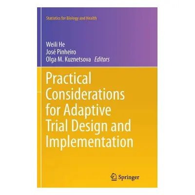 "Practical Considerations for Adaptive Trial Design and Implementation" - "" ("He Weili")