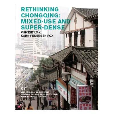 "Rethinking Chongqing: Mixed-Use and Super-Dense: Vincent Lo / Kohn Pedersen Fox" - "" ("Rappapo