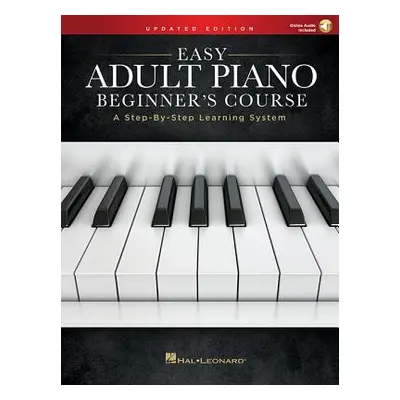 "Easy Adult Piano Beginner's Course - Updated Edition: A Step-By-Step Learning System" - "" ("Ha