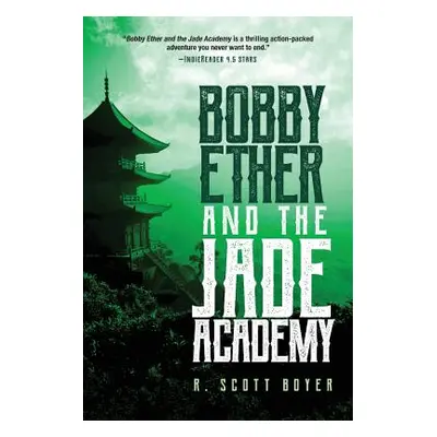 "Bobby Ether and the Jade Academy" - "" ("Boyer R. Scott")