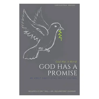 "God Has A Word GOD HAS A PROMISE: An Adult Devotional Prayer Journal" - "" ("Greggs Chriscethia