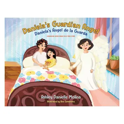 "Daniela's Guardian Angel / Daniela's ngel de la Guarda: A Bilingual Book Based on a True Story"