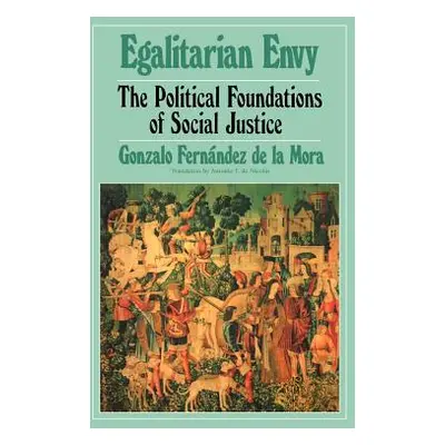 "Egalitarian Envy: The Political Foundations of Social Justice" - "" ("de la Mora Gonzalo Fernan