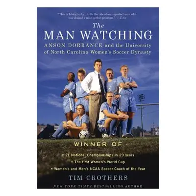 "The Man Watching: Anson Dorrance and the University of North Carolina Women's Soccer Dynasty" -