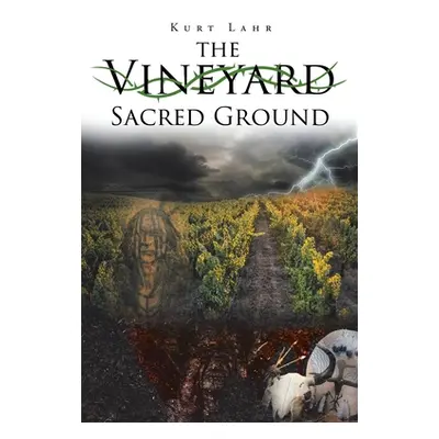 "The Vineyard: Sacred Ground" - "" ("Lahr Kurt")