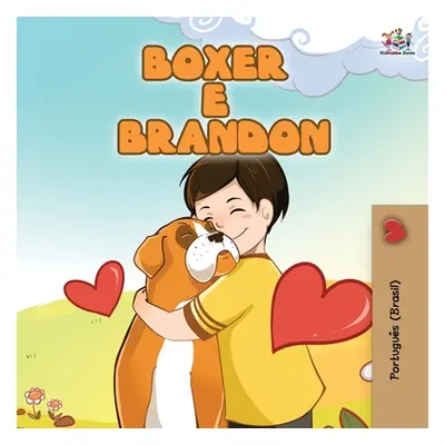 "Boxer and Brandon (Brazilian Portuguese Book for Kids): Boxer e Brandon" - "" ("Nusinsky Inna")