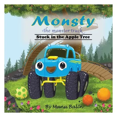 "Monsty the Monster Truck Stuck In the Apple Tree" - "" ("Balin Manu")