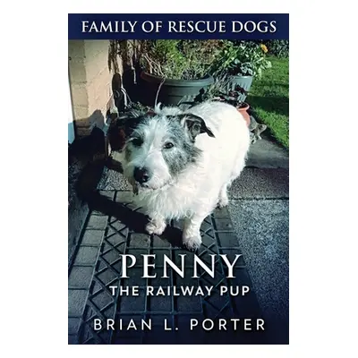 "Penny The Railway Pup" - "" ("Porter Brian L.")