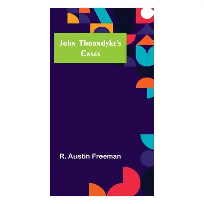 "John Thorndyke's Cases" - "" ("Austin Freeman R.")