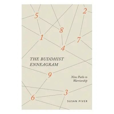 "The Buddhist Enneagram: Nine Paths to Warriorship" - "" ("Piver Susan")