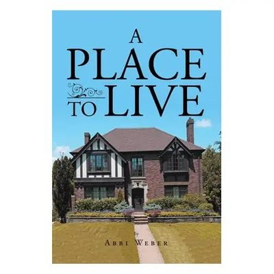 "A Place To Live" - "" ("Weber Abbi")