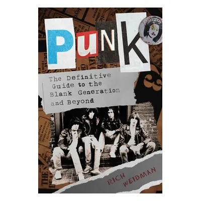 "Punk: The Definitive Guide to the Blank Generation and Beyond" - "" ("Weidman Rich")