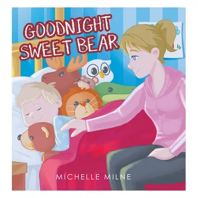 "Goodnight Sweet Bear" - "" ("Milne Michelle")