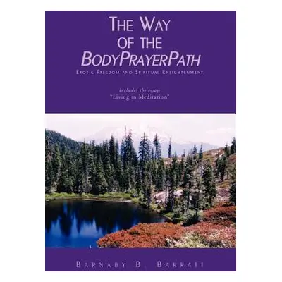 "The Way of the Bodyprayerpath" - "" ("Barratt Barnaby B.")