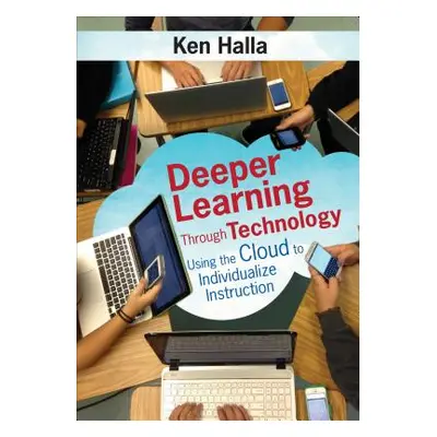 "Deeper Learning Through Technology: Using the Cloud to Individualize Instruction" - "" ("Halla 