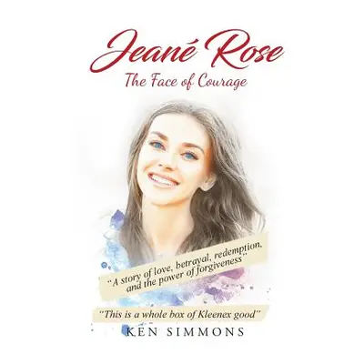 "Jeane Rose: The Face of Courage" - "" ("Simmons Ken")