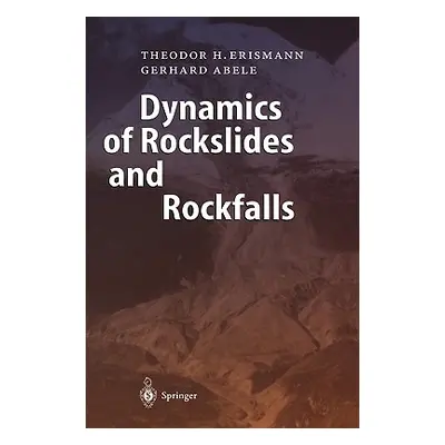 "Dynamics of Rockslides and Rockfalls" - "" ("Erismann Theodor H.")