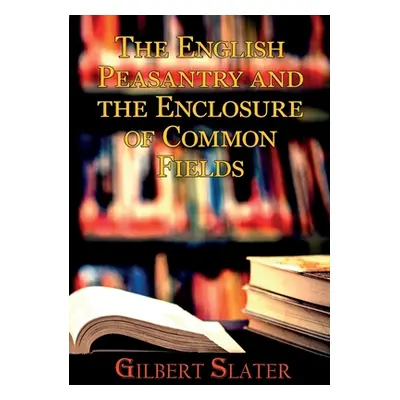 "The English Peasantry and the Enclosure of Common Fields: A sociology of rural life" - "" ("Sla