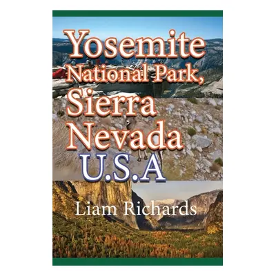 "Yosemite National Park, Sierra Nevada. U.S.A: Park Nature and Environment" - "" ("Richards Liam