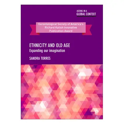 "Ethnicity and Old Age: Expanding Our Imagination" - "" ("Torres Sandra")