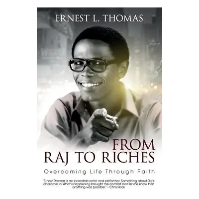 "From Raj To Riches: Overcoming Life Through Faith" - "" ("Thomas Ernest L.")