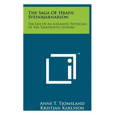 "The Saga Of Hrafn Sveinbjarnarson: The Life Of An Icelandic Physician Of The Thirteenth Century