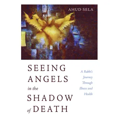 "Seeing Angels in the Shadow of Death" - "" ("Sela Ahud")