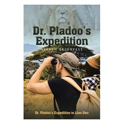 "Dr. Pladoo's Expedition: Dr. Pladoo's Expedition to Lion Den" - "" ("Akinnfest Steven")