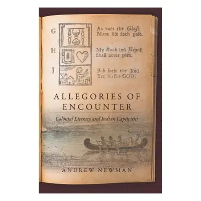 "Allegories of Encounter: Colonial Literacy and Indian Captivities" - "" ("Newman Andrew")