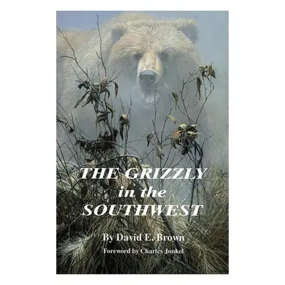 "The Grizzly in the Southwest" - "" ("Brown David E.")