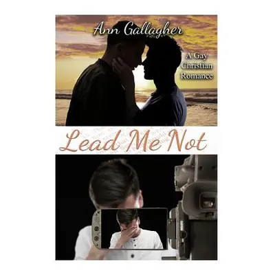 "Lead Me Not: A Gay Christian Romance" - "" ("Gallagher Ann")