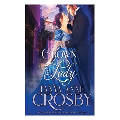 "A Crown for a Lady" - "" ("Crosby Tanya Anne")