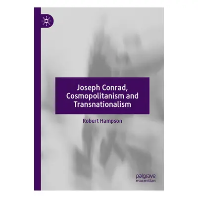 "Joseph Conrad, Cosmopolitanism and Transnationalism" - "" ("Hampson Robert")