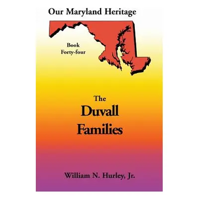 "Our Maryland Heritage, Book 44: Duvall Family" - "" ("Hurley William Neal Jr.")