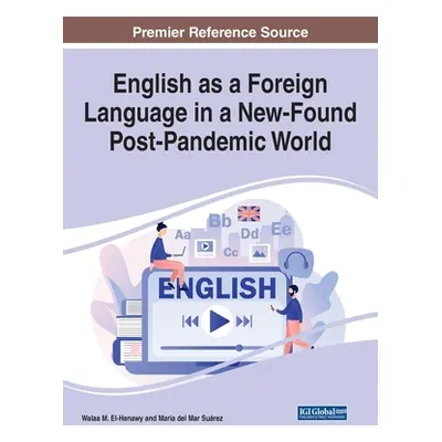 "English as a Foreign Language in a New-Found Post-Pandemic World" - "" ("El-Henawy Walaa M.")