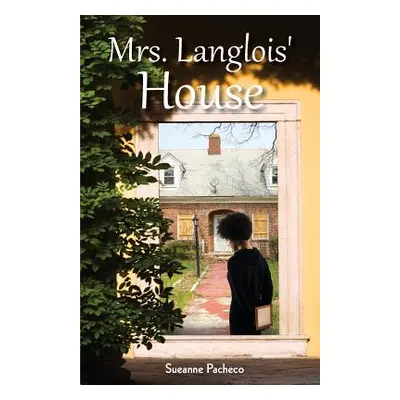 "Mrs. Langlois' House" - "" ("Pacheco Sueanne")