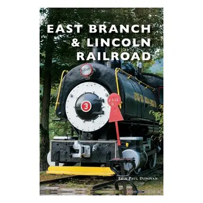 "East Branch & Lincoln Railroad" - "" ("Donovan Erin Paul")