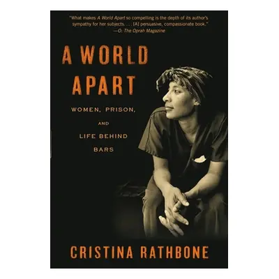 "A World Apart: Women, Prison, and Life Behind Bars" - "" ("Rathbone Cristina")