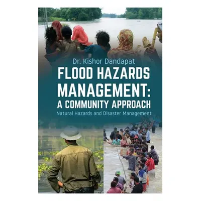 "Flood Hazards Management: A COMMUNITY APPROACH: Natural Hazards and Disaster Management" - "" (