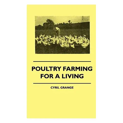 "Poultry Farming For A Living" - "" ("Grange Cyril")