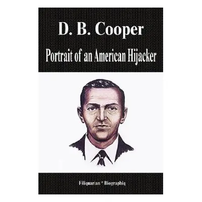 "D. B. Cooper - Portrait of an American Hijacker (Biography)" - "" ("Biographiq")