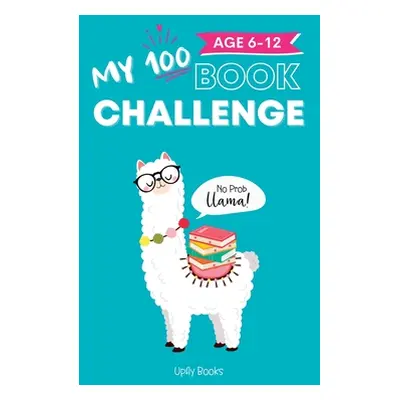 "My 100 Book Challenge: Kids Daily Reading Journal to Develop Critical Thinking and Creative Wri