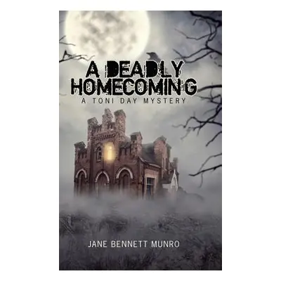 "A Deadly Homecoming: A Toni Day Mystery" - "" ("Munro Jane Bennett")