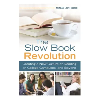 "The Slow Book Revolution: Creating a New Culture of Reading on College Campuses and Beyond" - "