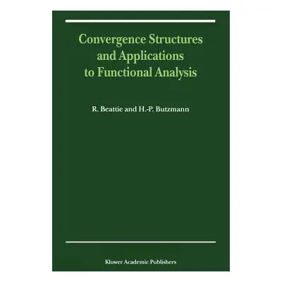 "Convergence Structures and Applications to Functional Analysis" - "" ("Beattie R.")