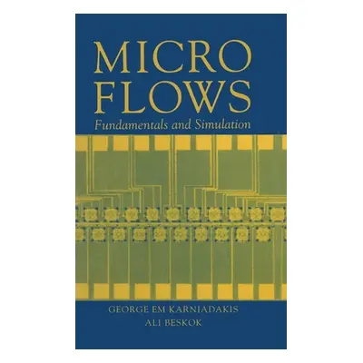 "Microflows: Fundamentals and Simulation" - "" ("Karniadakis George")