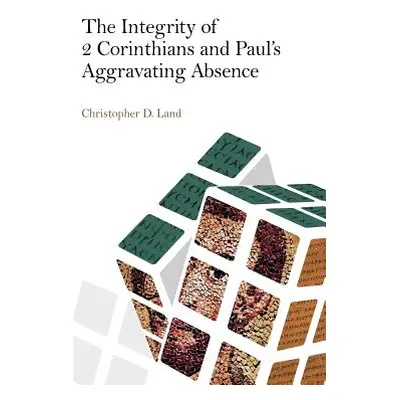 "The Integrity of 2 Corinthians and Paul's Aggravating Absence" - "" ("Land Christopher D.")